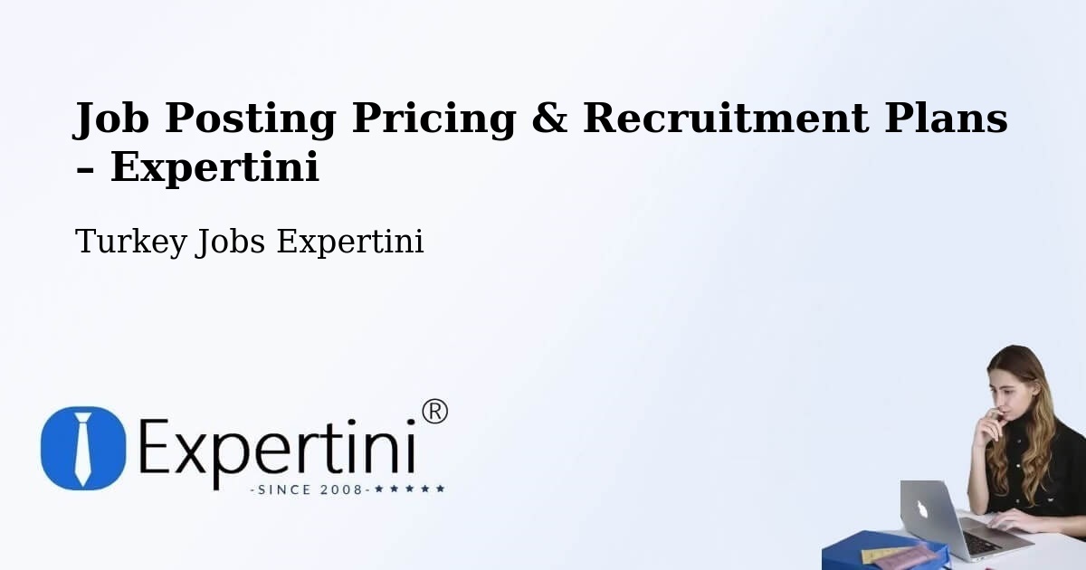 Job Posting Pricing & Recruitment Plans – Suluova - Suluova, Turkey Jobs Expertini